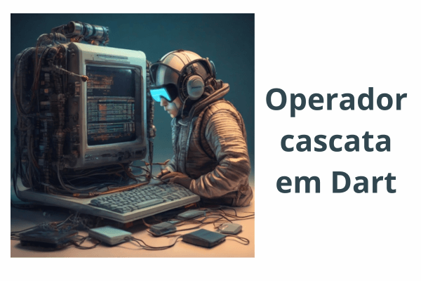 Operador Cascata Dart